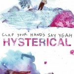 Clap Your Hands Say Year - Hysterical