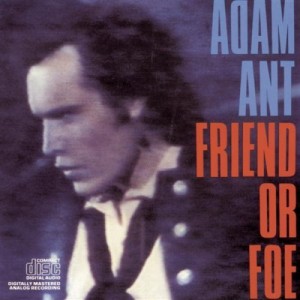 Adam Ant - Friend or Foe