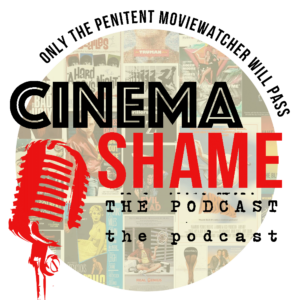 cinema shame the podcast